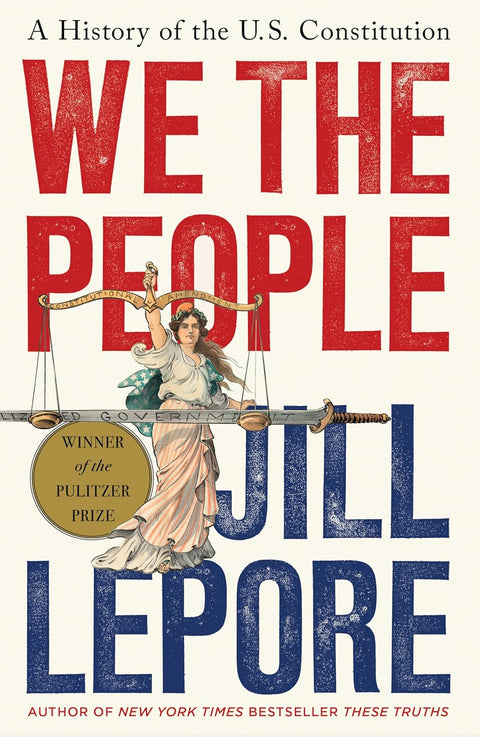 We the People: A History of the U.S. Constitution by Jill Lepore