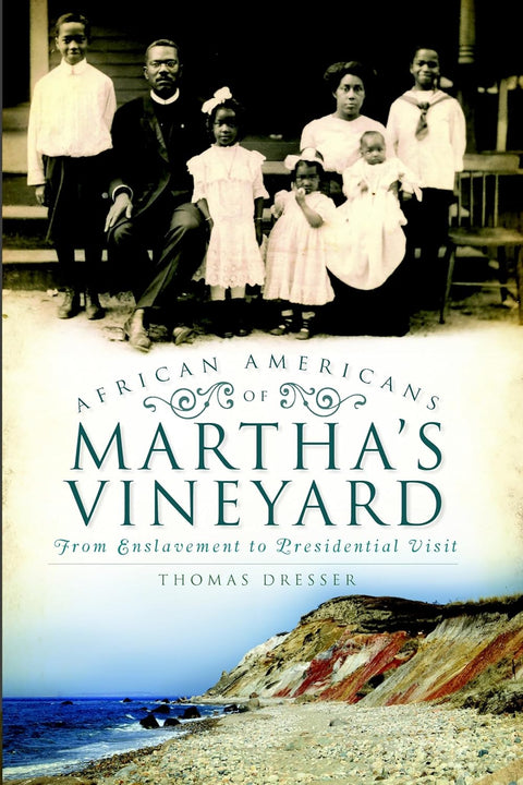 African Americans on Martha's Vineyard: From Enslavement to Presidential Visit (American Heritage) by Thomas Dresser