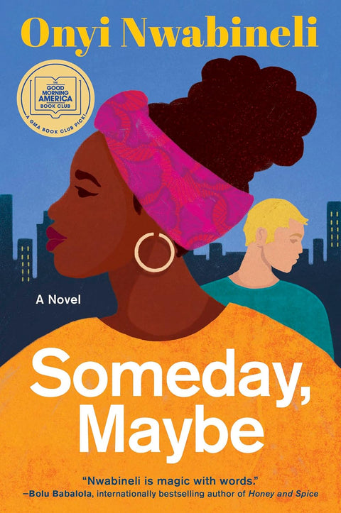 Someday, Maybe: A Novel by Onyi Nwabineli