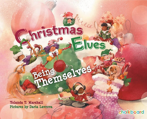 Christmas Elves Being Themselves by Yolanda T Marshall (Author), Daria Lavrova (Illustrator)