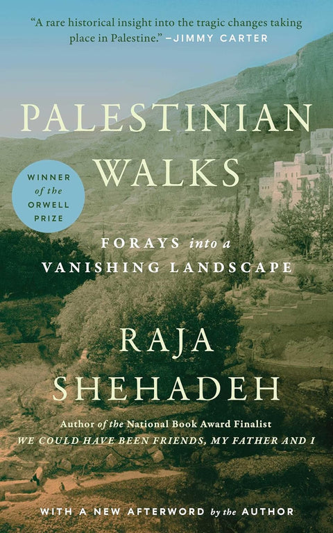 Palestinian Walks: Forays into a Vanishing Landscape by Raja Shehadeh