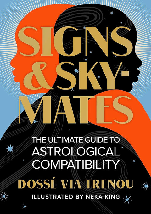 Signs & Skymates: The Ultimate Guide to Astrological Compatibility by Dossé-Via Trenou (Author), Neka King (Illustrator)