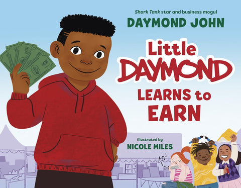 Little Daymond Learns to Earn by Daymond John (Author), Nicole Miles (Illustrator)