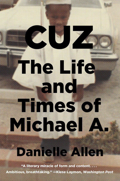 Cuz: The Life and Times of Michael A. by Danielle Allen