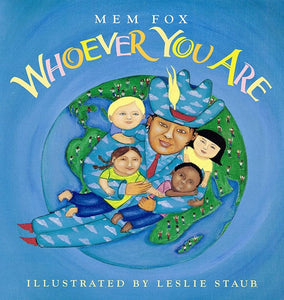Whoever You Are by Mem Fox (Author), Leslie Staub (Illustrator)