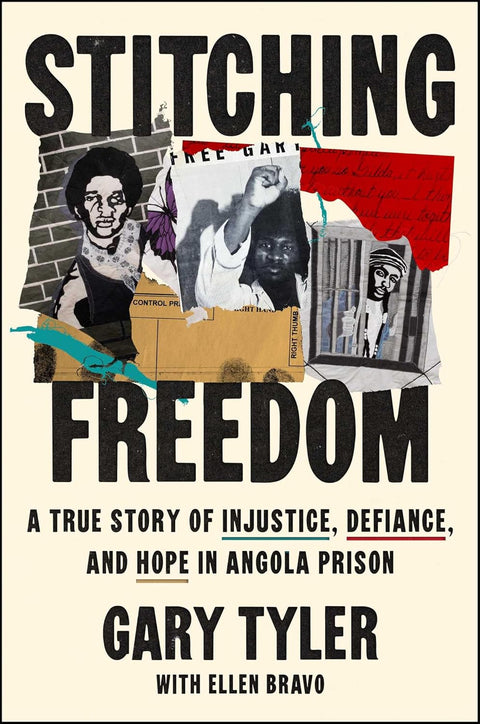 New Release!! Stitching Freedom: A True Story of Injustice, Defiance, and Hope in Angola Prison by Gary Tyler and Ellen Bravo