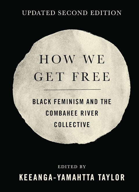 How We Get Free: Black Feminism and the Combahee River Collective by Keeanga-Yamahtta Taylor