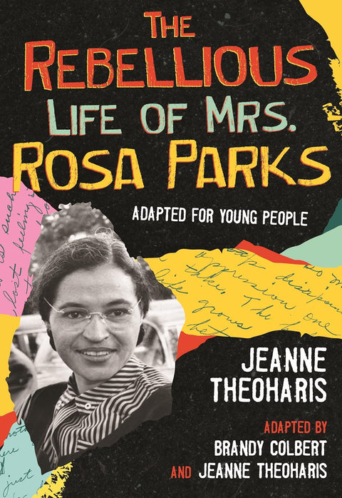 The Rebellious Life of Mrs. Rosa Parks: Adapted for Young People by Brandy Colbert (Adapter), Jeanne Theoharis (Adapter, Author)