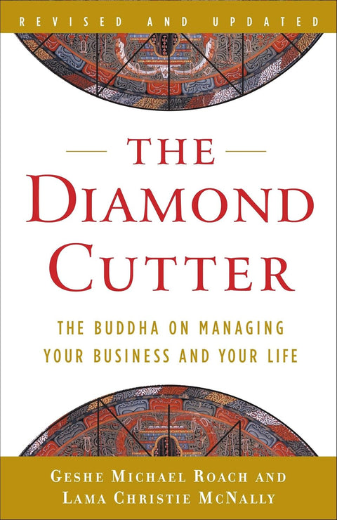 The Diamond Cutter: The Buddha on Managing Your Business and Your Life by Geshe Michael Roach, Lama Christie McNally