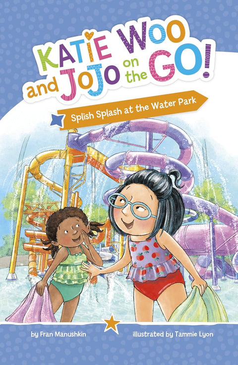 Splish Splash at the Water Park (Katie Woo and Jojo On the Go) by Fran Manushkin, Tammie Lyon (Illustrator)