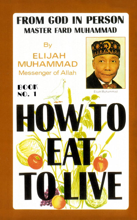 How to Eat to Live, Book 1 by Elijah Muhammad