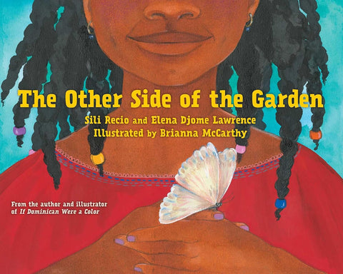 The Other Side of the Garden by Sili Recio, Elena Djome Lawrence, Brianna McCarthy (Illustrator)