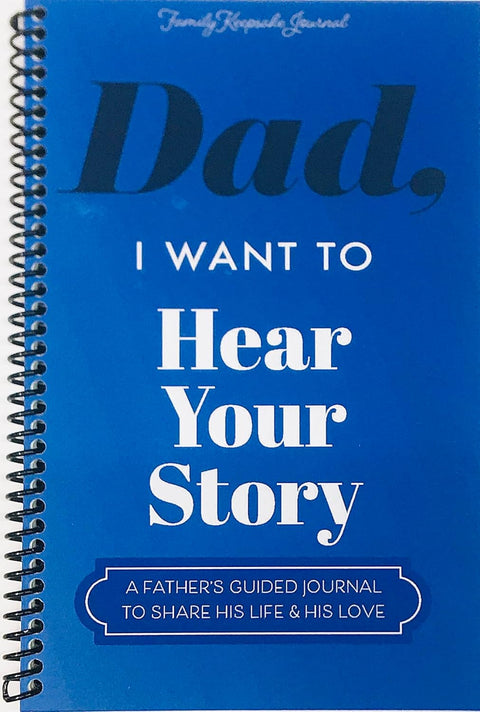 Dad, I Want to Hear Your Story: A Father's Guided Journal To Share His Life & His Love by Jeffrey Mason