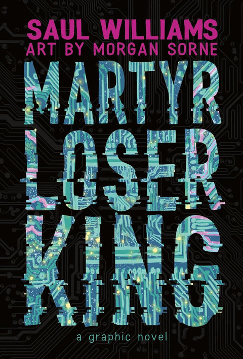 *PRE-ORDER (4/28/26 RELEASE)* Martyr Loser King: A Graphic Novel by Saul Williams, Morgan Sorne (Illustrator)