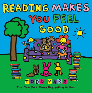 Reading Makes You Feel Good by Todd Parr