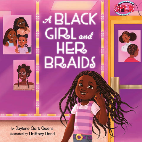 A Black Girl and Her Braids by Jaylene Clark Owens, Brittney Bond (Illustrator)