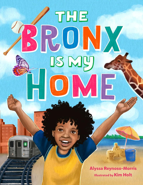 The Bronx Is My Home by Alyssa Reynoso-Morris (Author), Kim Holt (Illustrator)