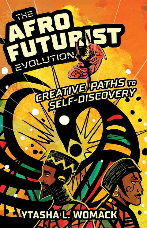 -Pre-Order 03/25- The Afrofuturist Evolution: Creative Paths to Self-Discovery by Ytasha L. Womack