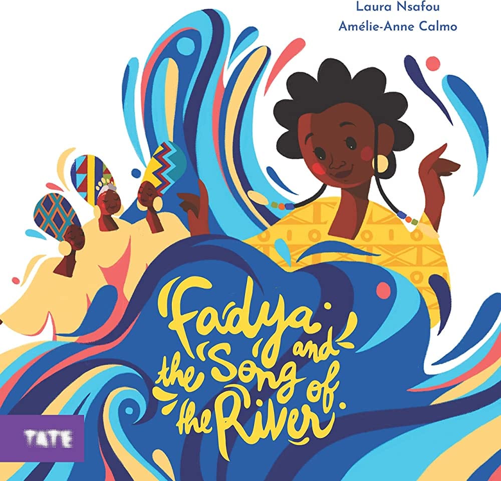 Fadya and the Song of the River by Laura Nsafou