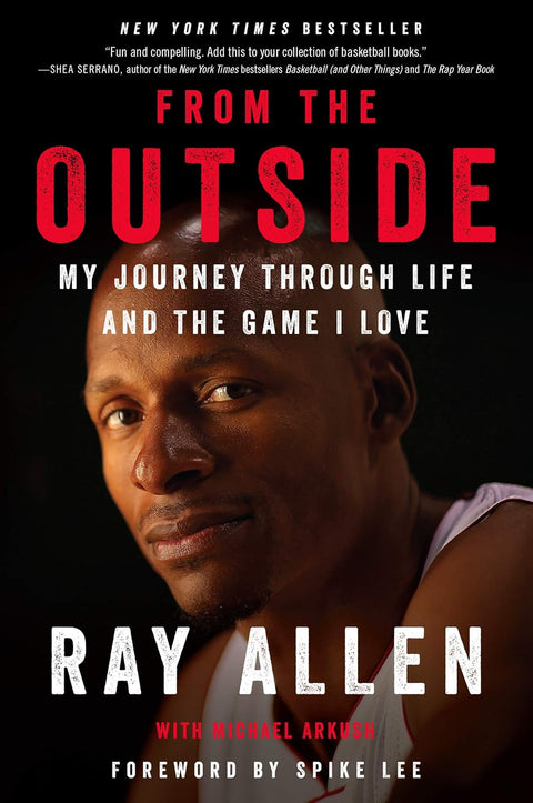 From the Outside: My Journey Through Life and the Game I Love by Ray Allen