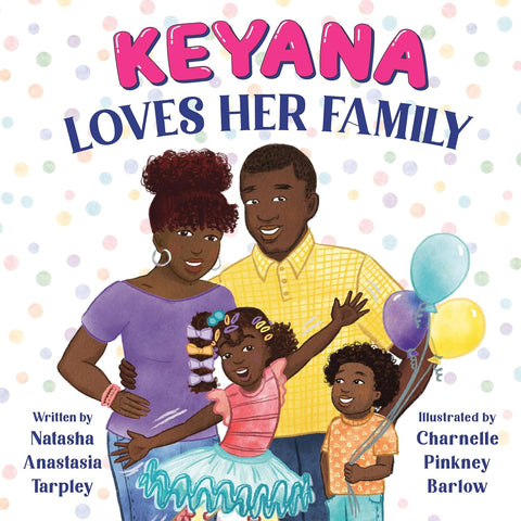 Keyana Loves Her Family by Natasha Anastasia Tarpley (Author), Charnelle Pinkney Barlow (Illustrator)