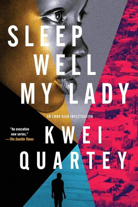 Sleep Well, My Lady (Book 2 of 4: An Emma Djan Investigation) by Kwei Quartey