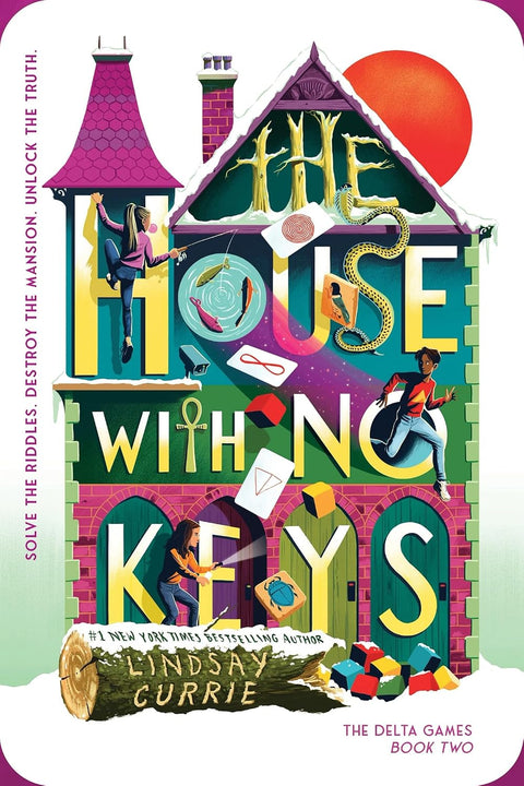 The House with No Keys (The Delta Games, 2) by Lindsay Currie