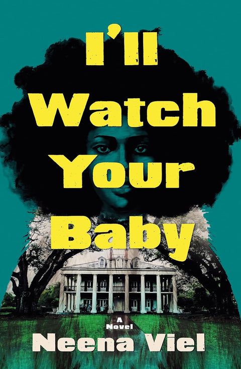 *PRE-ORDER (5/26/26 RELEASE)* I'll Watch Your Baby: A Novel by Neena Viel