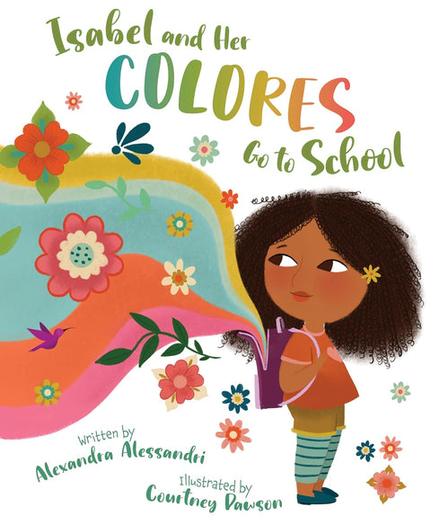 Isabel and her Colores Go to School (English and Spanish Edition)  by Alexandra Alessandri (Author), Courtney Dawson (Illustrator)