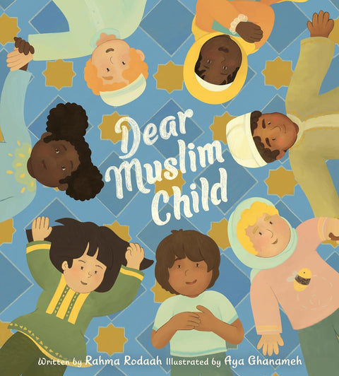 Dear Muslim Child by Rahma Rodaah (Author), Aya Ghanameh (Illustrator)