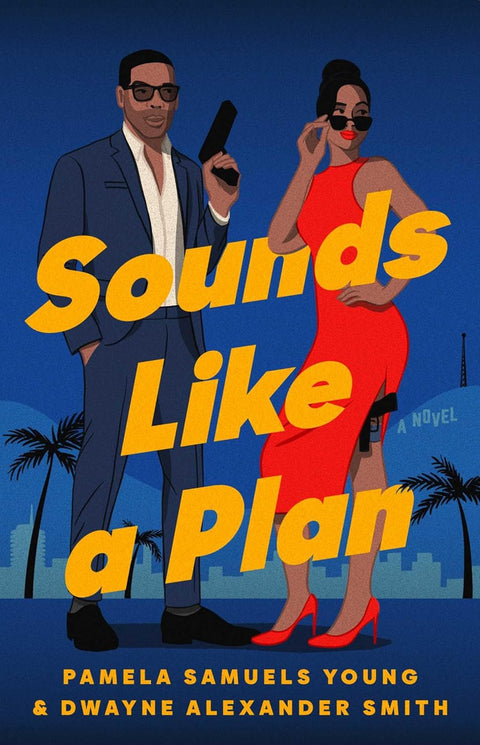 Sounds Like a Plan: A Novel by Pamela Samuels Young, Dwayne Alexander Smith