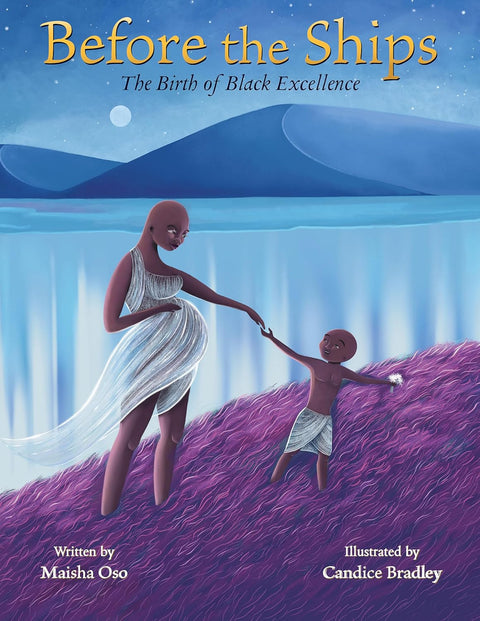 Before the Ships: The Birth of Black Excellence by Maisha Oso (Author), Candice Bradley (Illustrator)