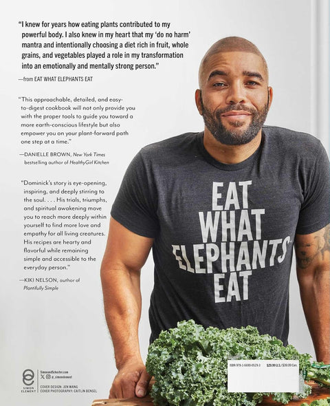 Eat What Elephants Eat: Vegan Recipes for a Strong Body and a Gentle Spirit (A Cookbook) by Domonick Thompson