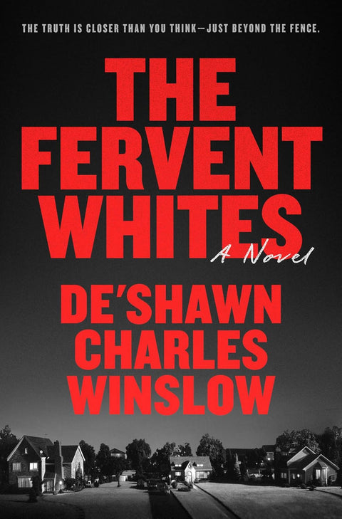 The Fervent Whites: A Novel by De'Shawn Charles Winslow (Author)  Format: Hardcover