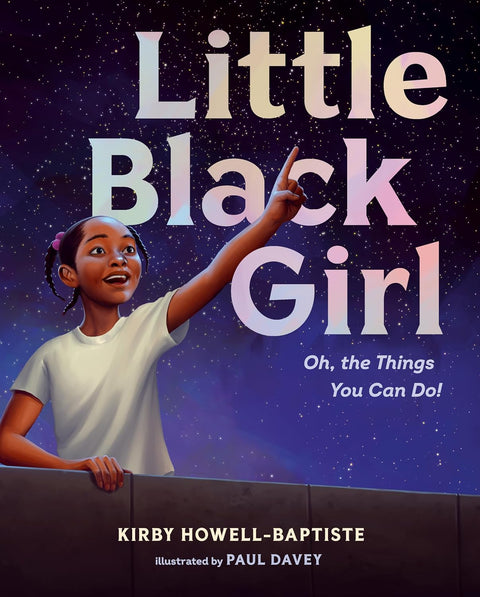 Little Black Girl: Oh, the Things You Can Do! by Kirby Howell-Baptiste, Paul Davey (Illustrator)