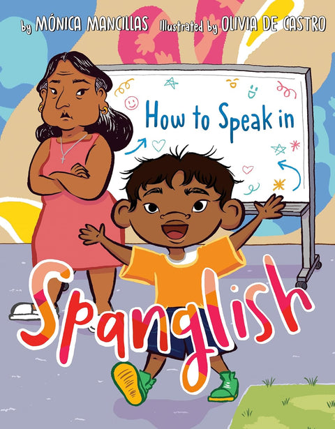 How to Speak in Spanglish by Mónica Mancillas (Author), Olivia de Castro (Illustrator)