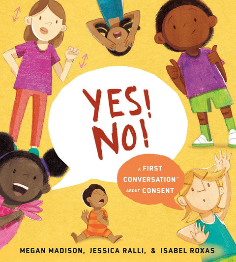 Yes! No!: A First Conversation About Consent by Megan Madison, Jessica Ralli, Isabel Roxas (Illustrator)
