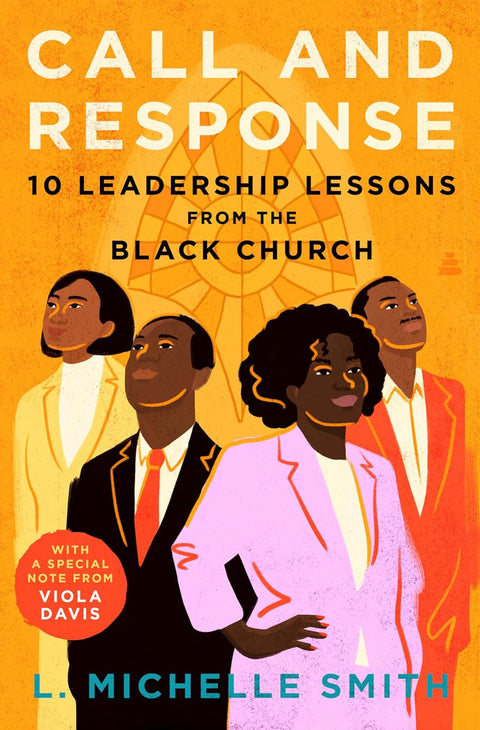 Call and Response: 10 Leadership Lessons from the Black Church by L. Michelle Smith
