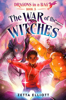 The War of the Witches (Dragons in a Bag) Book 5 of 5 by Zetta Elliott (Author), Cherise Harris (Illustrator)