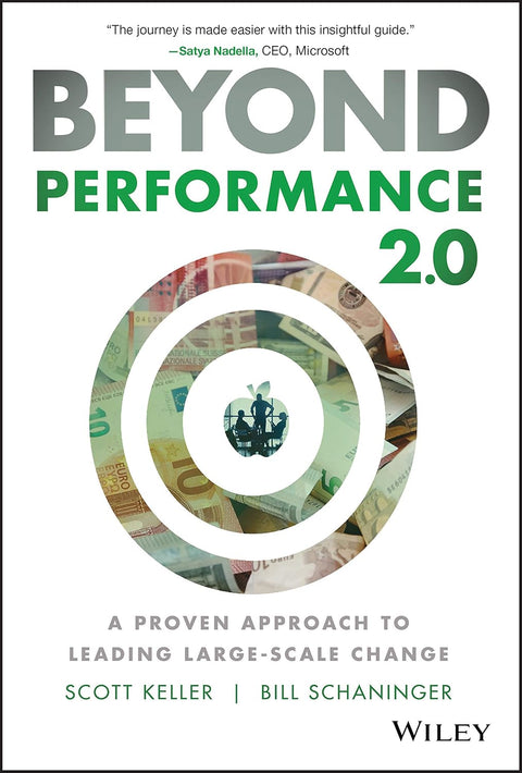 Beyond Performance 2.0: A Proven Approach to Leading Large-Scale Change by Scott Keller, Bill Schaninger