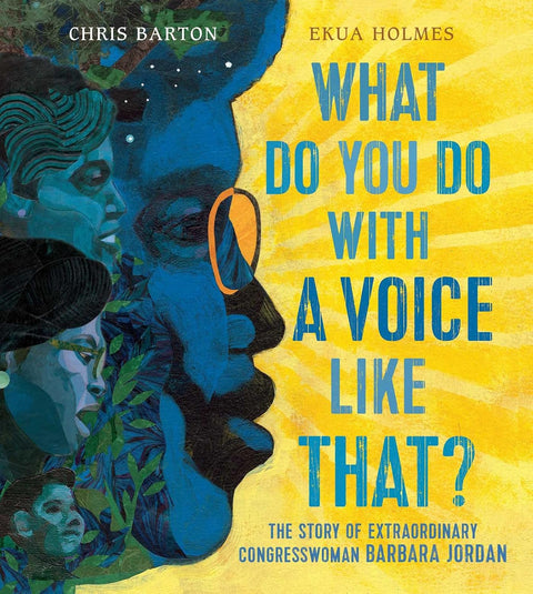 What Do You Do with a Voice Like That?: The Story of Extraordinary Congresswoman Barbara Jordan Hardcover – September 25, 2018 by Chris Barton (Author), Ekua Holmes (Illustrator)