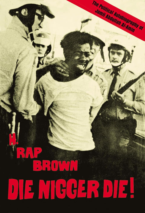 Die Nigger Die!: A Political Autobiography of Jamil Abdullah al-Amin by H. Rap Brown (Jamil Abdullah Al-Amin)