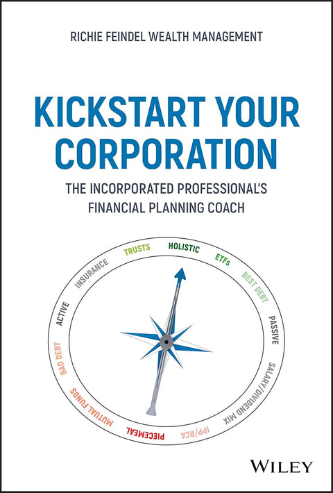 Kickstart Your Corporation: The Incorporated Professional's Financial Planning Coach by Andrew Feindel