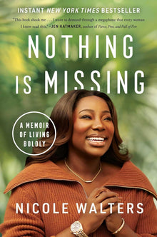 Nothing is Missing: A Memoir of Living Boldly by Nicole Walters
