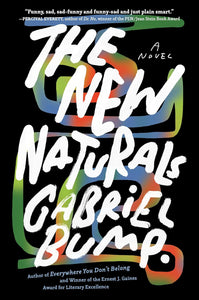 The New Naturals: A Novel by Gabriel Bump
