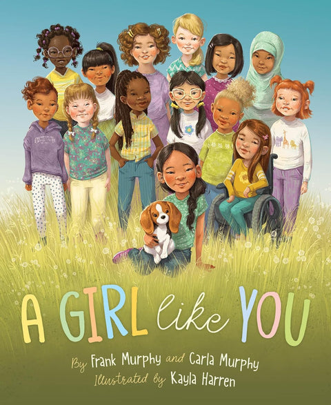 A Girl Like You A Girl Like You by Frank Murphy (Author), Kayla Harren (Illustrator)