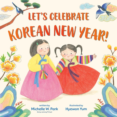 Let's Celebrate Korean New Year!  by Michelle W. Park (Author), Hyewon Yum (Illustrator)