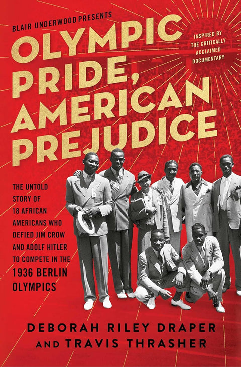 Olympic Pride, American Prejudice: The Untold Story of 18 African Americans Who Defied Jim Crow and Adolf Hitler to Compete in the 1936 Berlin Olympics by Deborah Riley Draper, Travis Thrasher