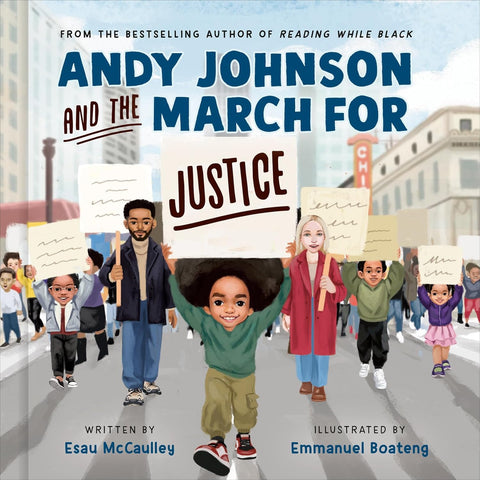 Andy Johnson and the March for Justice by Esau McCaulley (Author), Emmanuel Boateng (Illustrator)