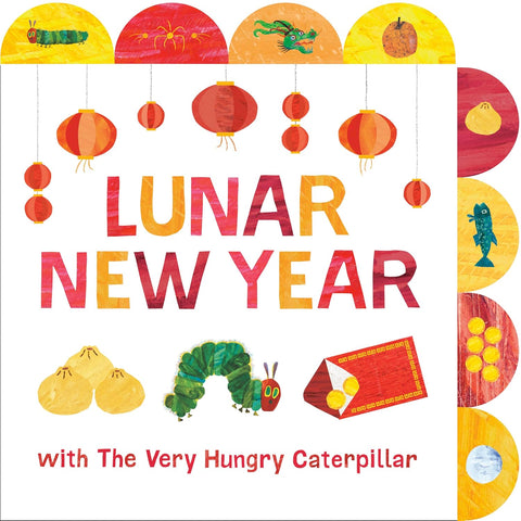 Lunar New Year with The Very Hungry Caterpillar: A Tabbed Board Book by Eric Carle